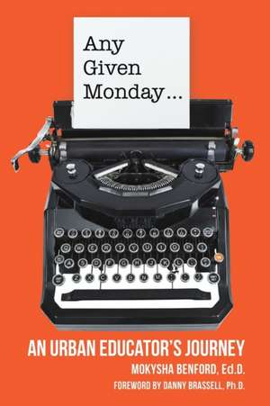 Any Given Monday ... de Ed. D. Mokysha Benford