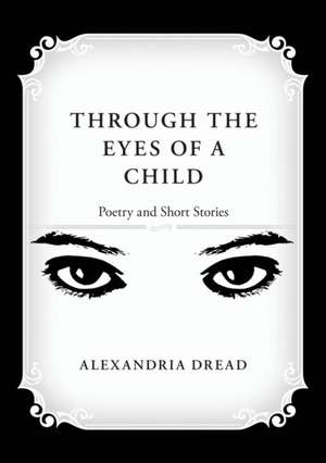 Through the Eyes of a Child de Alexandria Dread