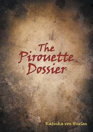 The Pirouette Dossier de Katinka von Huelen