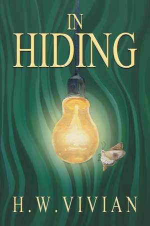 In Hiding de H. W. Vivian