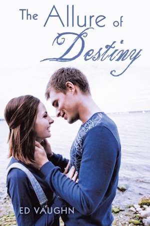 The Allure of Destiny de Ed Vaughn