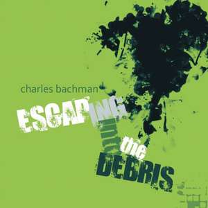 Escaping into the Debris de Charles Bachman