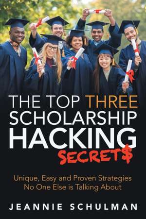 The Top Three Scholarship Hacking Secrets de Jeannie Schulman