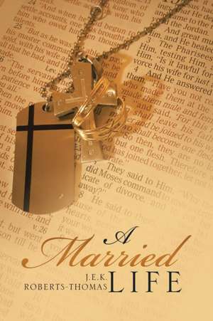 A Married Life de J. E. K. Roberts-Thomas