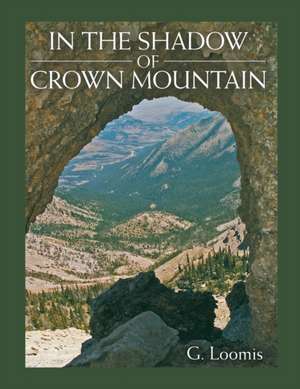 In the Shadow of Crown Mountain de G. Loomis