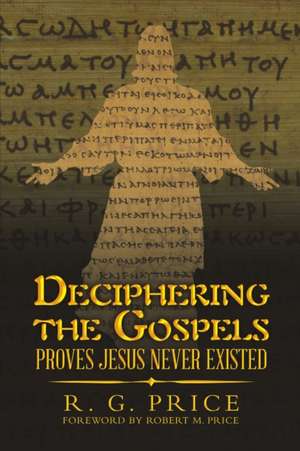 Deciphering the Gospels de R. G. Price