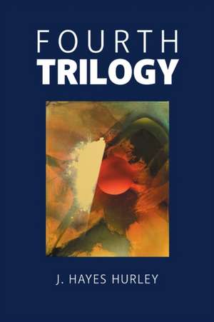 Fourth Trilogy de J. Hayes Hurley