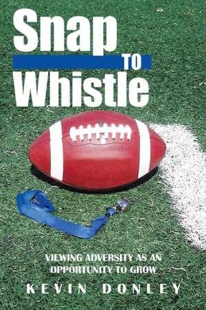 Snap to Whistle de Kevin Donley