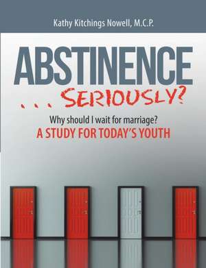 ABSTINENCE . . . Seriously? de M. C. P. Kathy Kitchings Nowell