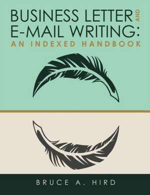 Business Letter and E-mail Writing de Bruce A. Hird