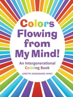 Colors Flowing from My Mind! de Loretta Woodward Veney