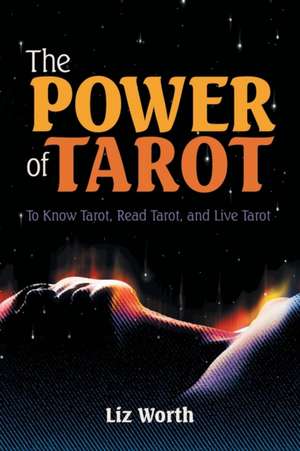 The Power of Tarot de Liz Worth