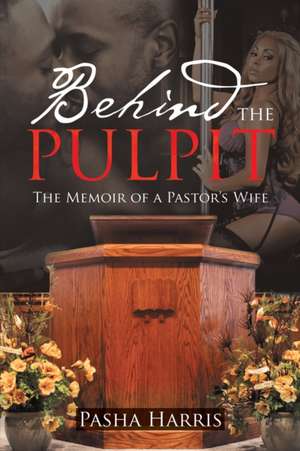 Behind the Pulpit de Pasha Harris