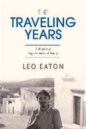 The Traveling Years: A Memoir of Puppets, Porno & Penury de Leo Eaton