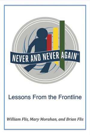 Never and Never Again: Lessons from the Frontline de William Flis