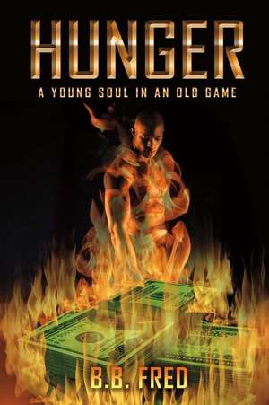 Hunger: Young Soul in an Old Game Volume 1 de B. B. Fred