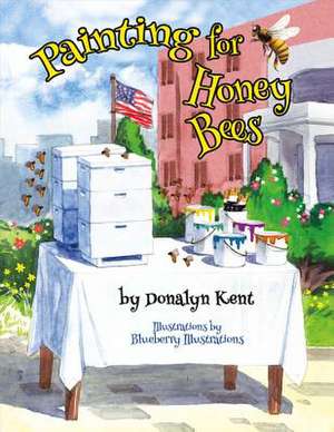 Painting for Honey Bees de Donalyn Kent