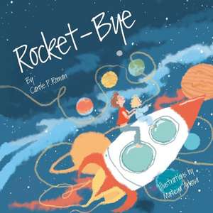 Rocket-Bye de Carole P. Roman