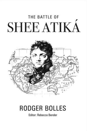 The Battle of Shee Atika': Volume 1 de Rodger Bolles