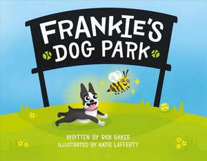 Frankie's Dog Park: Volume 1 de Rick Baker