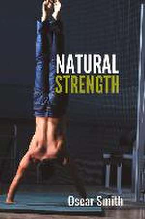 Natural Strength: Volume 1 de Oscar Smith