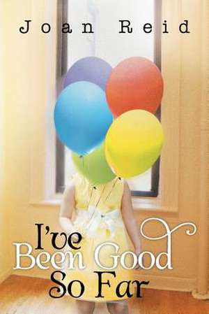 I've Been Good So Far de Joan Reid