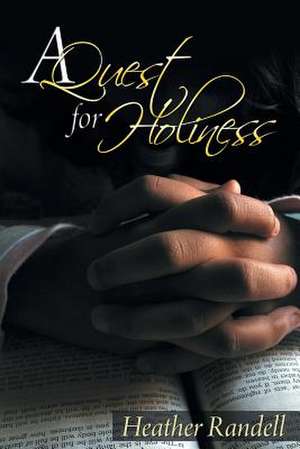 A Quest for Holiness de Heather Randell