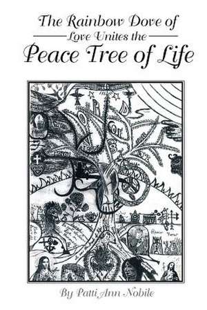 The Rainbow Dove of Love Unites the Peace Tree of Life de Patti Ann Nobile