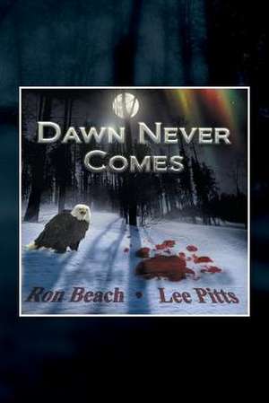 Dawn Never Comes de Ronald C. Beach Pitts