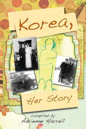 Korea, Her Story de Adrienne Harrell