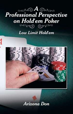 A Professional Perspective on Hold'em Poker de Arizona Don