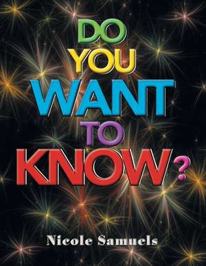 DO YOU WANT TO KNOW? de Nicole Samuels