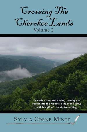 Crossing the Cherokee Lands Vol. # 2 de Sylvia Corne Mintz