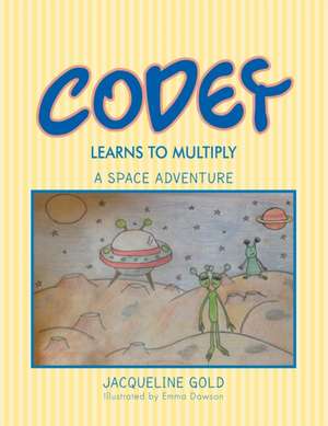 Codey Learns to Multiply de Jacqueline Gold