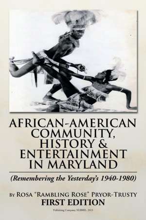 African-American Community, History & Entertainment in Maryland de Rosa Rambling Rose Pryor