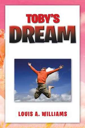 Toby's Dream de Louis A. Williams