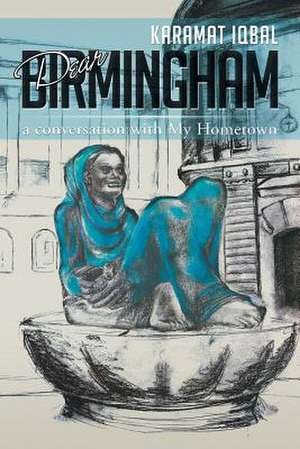 Dear Birmingham de Karamat Iqbal