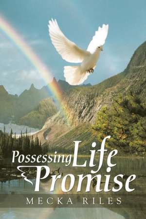 Possessing Life Promise de Mecka Riles