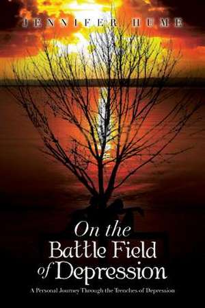 On the Battle Field of Depression de Jennifer Hume