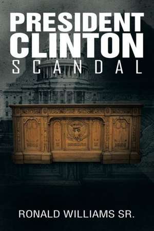 President Clinton Scandal de Ronald Williams Sr