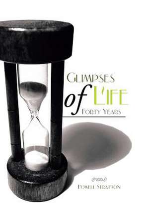 Glimpses of Life Forty Years de Lowell Stratton