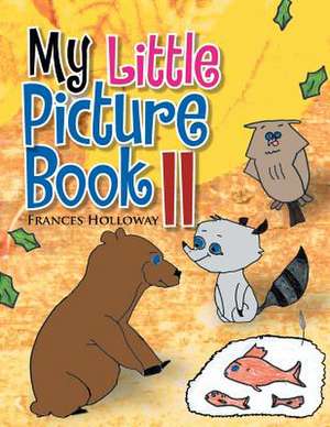 My Little Picture Book II de Frances Holloway