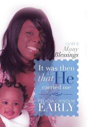 It Was Then That He Carried Me! de Felicia Chisolm Early