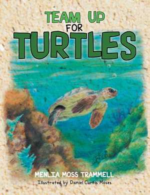 Team Up for Turtles de Menlia Moss Trammell