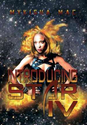 Introducing Star IV de Mykisha Mac