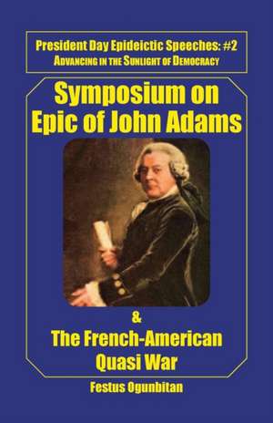 Symposium on Epic of John Adams and the French-American Quasi War de Festus Ogunbitan