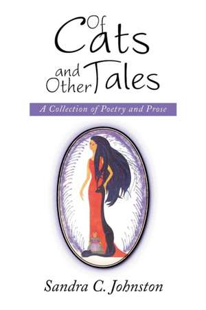 Of Cats and Other Tales de Sandra C. Johnston