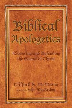 Biblical Apologetics de Clifford B. McManis