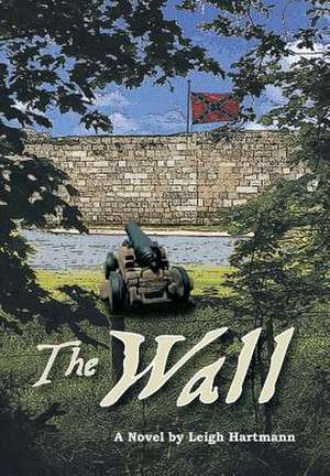 The Wall de Leigh Michael Hartmann