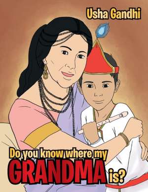 Do You Know Where My Grandma Is? de Usha Gandhi